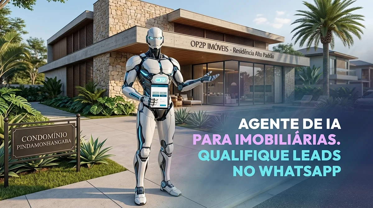 Agente de IA para imobiliária: qualifique leads no WhatsApp automaticamente — OP2P CRM e Agentes de IA